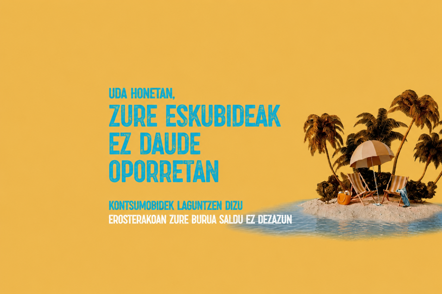 Uda honetan, zure eskubideak ez daude oporretan