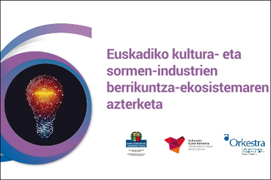 "Euskadiko kultura- eta sormen-industrien berrikuntza-ekosistemaren azterketa"