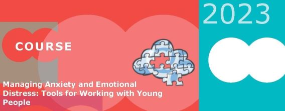 Courses on Managing Anxiety and Emotional Distress: Tools for Working with Young People