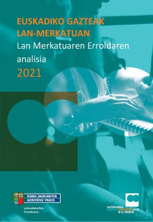 Euskadiko gazteak lan-merkatuan. 2021eko Lan Merkatuaren Erroldaren analisia