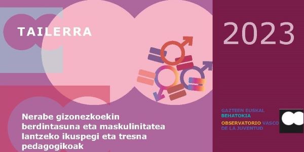 Tailerra: nerabe gizonezkoekin berdintasuna eta maskulinitatea lantzeko ikuspegi eta tresna pedagogikoak