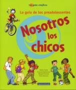 Nosotros	los	chicos. La gu&iacute;a de los preadolescentes