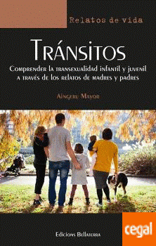 Tr&aacute;nsitos. Comprender la transexualidad infantil y  juvenil  a  trav&eacute;s de los relatos de madres y padres