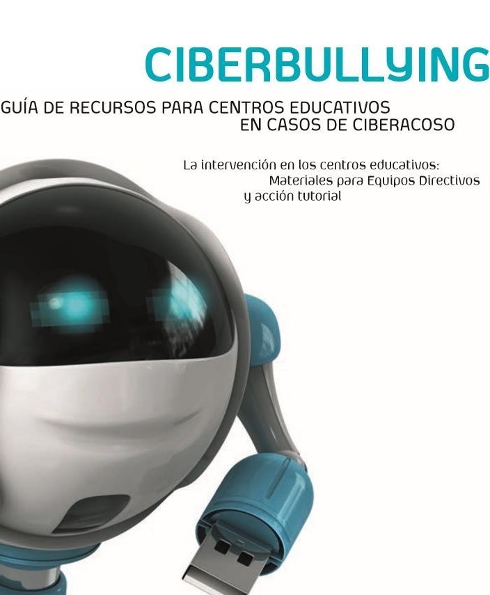 •Ciberbullying. Guía de recursos para centros educativos en casos de ciberacoso