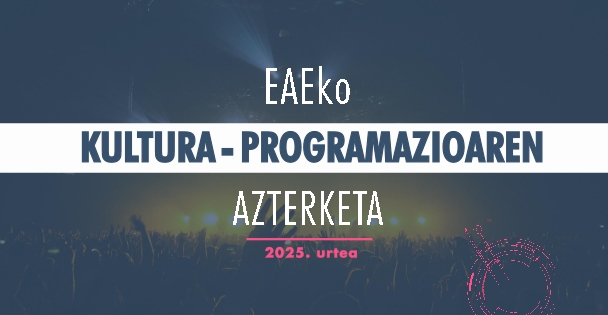 EAEko kultura-programazioaren azterketa. 2025. urtea
