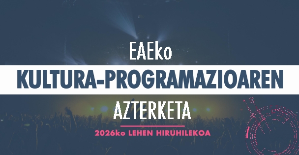 EAEko kultura-programazioaren azterketa. 2026ko lehen hiruhilekoa