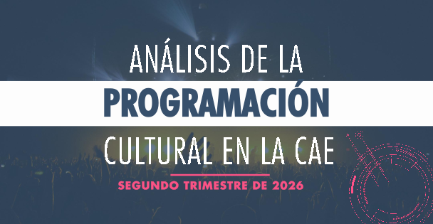 An&aacute;lisis de la programaci&oacute;n cultural en la CAE. Segundo trimestre de 2026