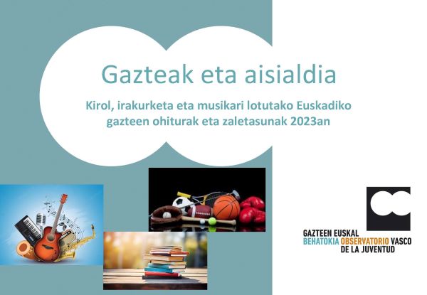 Gazteak eta aisialdia. Kirol, irakurketa eta musikari lotutako Euskadiko gazteen ohiturak eta zaletasunak 2023an