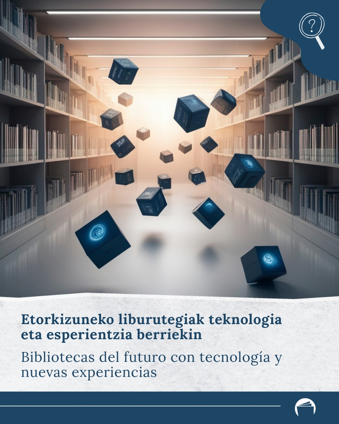 Etorkizuneko liburutegiak teknologia eta esperientzia berriekin
