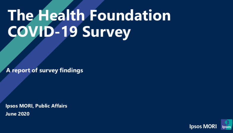 ?Public perceptions of health and social care in light of COVID-19 (May 2020). Results from an Ipsos MORI survey commissioned by the Health Foundation? (The Health Foundation, 2020)
