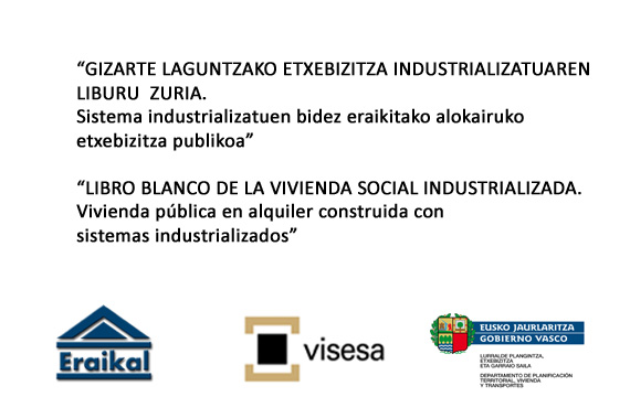 "GIZARTE LAGUNTZAKO ETXEBIZITZA INDUSTRIALIZATUAREN LIBURU ZURIA. Sistema industrializatuen bidez eraikitako alokairuko etxebizitza publikoa" - Eraikal 2022 programa