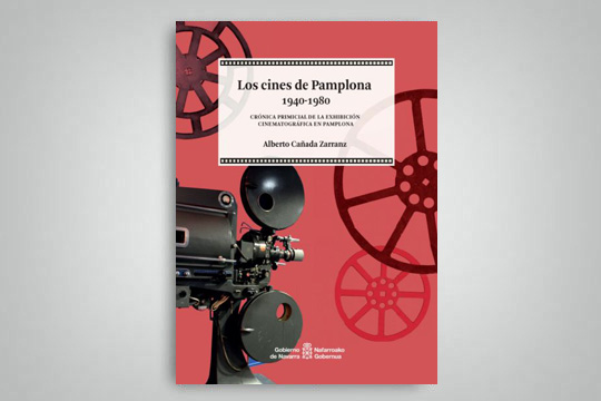 "Los cines de Pamplona, 1940-1980. Cr&oacute;nica primicial de la exhibici&oacute;n cinematogr&aacute;fica en Pamplona"