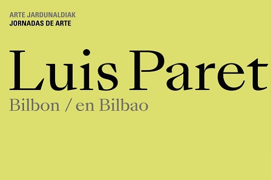 "Lu&iacute;s Paret en Bilbao" arte jardunaldiak
