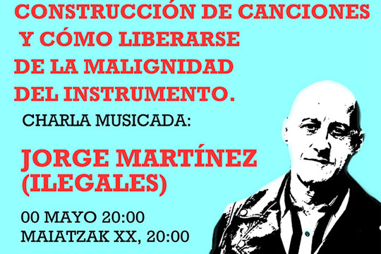 Hitzaldi musikatua: "Jorge Mart&iacute;nez - Ilegales"