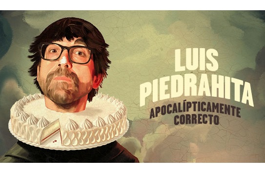 Luis Piedrah&iacute;ta: "Apocal&iacute;pticamente correcto"
