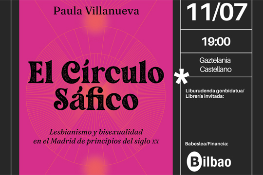 Liburu aurkezpena: "El C&iacute;rculo S&aacute;fico. Lesbianismo y bisexualidad en el Madrid de principios del siglo XX" (Paula Villanueva)