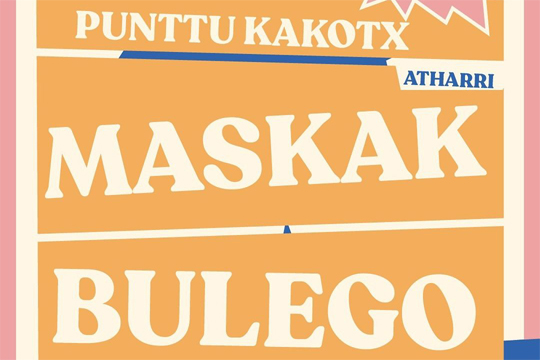 Punttu Kakotx + Maskak + Bulego + Trikidantz