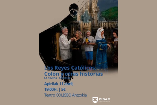 Eibarko Antzerki Jardunaldiak 2025: "Los reyes cat&oacute;licos, Col&oacute;n y otras historias"