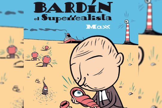 Komikiaren ezinbesteko elkarrizketak: "Hechos, dichos ocurrencias y andanzas de Bard&iacute;n El Superrealista"