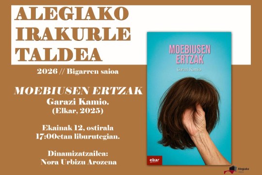 Alegiako Irakurle taldea: "Moebiusen ertzak" (Garazi Kamio) Alegiako Irakurle taldea: "Moebiusen ertzak" (Garazi Kamio)