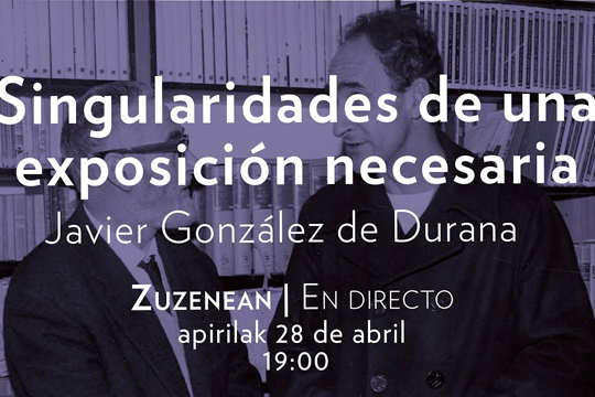 Javier Gonz&aacute;lez de Durana: "Singularidades de una exposici&oacute;n necesaria: creaci&oacute;n y divergencias en Oteiza y Chillida"