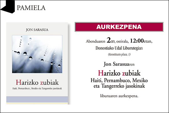 Presentaci&oacute;n del libro "Harizko zubiak. Haiti, Pernambuco, Mexiko eta Tangerreko jasokinak" de Jon Sarasua
