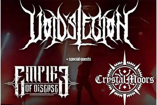 VOIDS LEGION + EMPIRE OF DISEASE + CRYSTAL MOORS (cancelado)