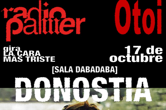 RADIO PALMER: gira "La cara m&aacute;s triste" + OTOI