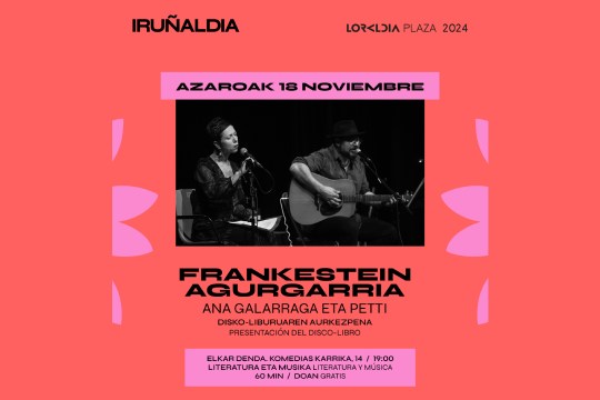 Iru&ntilde;aldia 2024: "Frankenstein agurgarria"