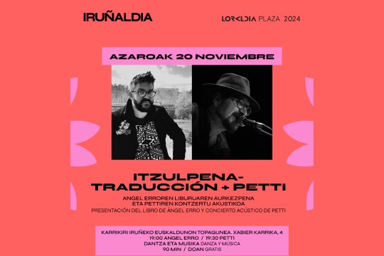 Iru&ntilde;aldia 2024: Presentaci&oacute;n del libro "Itzulpena-Traducci&oacute;n", de Angel Erro, y concierto ac&uacute;stico de PETTI