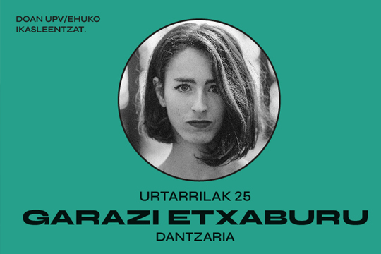 Loraldia Gaztea SormenOla 2025: "GARAZI ETXABURU. DANTZARIA. GORPUTZA ETA MUGIMENDUA"
