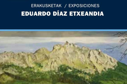 Exposici&oacute;n: Eduardo D&iacute;az Etxeandia