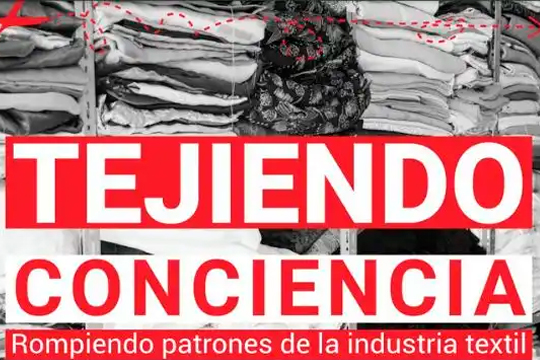 "Tejiendo conciencia, rompiendo patrones de la industria textil"