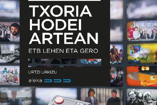 Presentaci&oacute;n de libro: "Txoria hodei artean. ETB lehen eta gero" (Urtzi Urkizu)