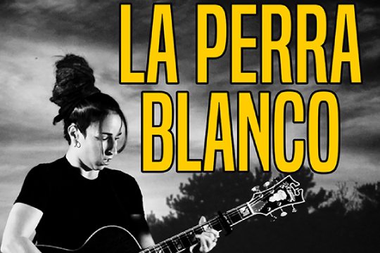 LA PERRA BLANCO + HOWLIN' RAMBLERS