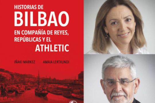 Presentaci&oacute;n de libro: "Historias de Bilbao en compa&ntilde;&iacute;a de reyes, rep&uacute;blicas y el Athletic"