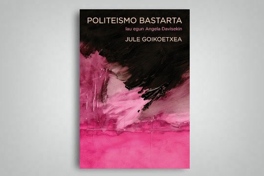 Presentaci&oacute;n de libro: "Politeismo Bastarta" (Jule Goikoetxea)