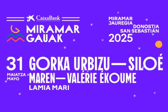 Miramar Gauak 2025: Gorka Urbizu + Silo&eacute; + Maren - Val&eacute;rie &Eacute;koum&egrave; + Lamia Mari