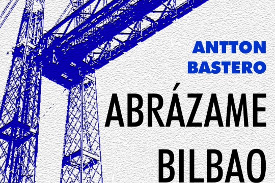 Presentaci&oacute;n de libro: "Abr&aacute;zame Bilbao" (Antton Bastero)