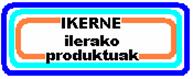 ikerne ilerako produktuak