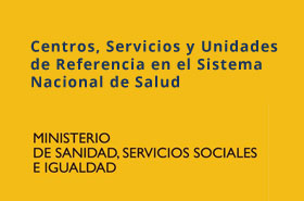 Centros, Servicios y Unidades de Referencia en el Sistema Nacional de Salud (Ministeio de Sanidad)