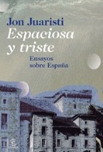 Espaciosa y triste. Ensayos sobre España - atala