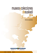 Museos y Colecciones de Euskadi - Informe Estadístico 2014
