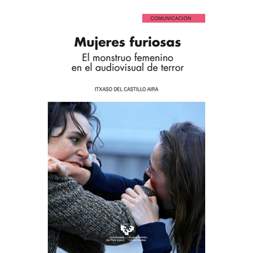 MUJERES FURIOSAS. EL MONSTRUO FEMENINO EN EL AUDIOVISUAL DE TERROR