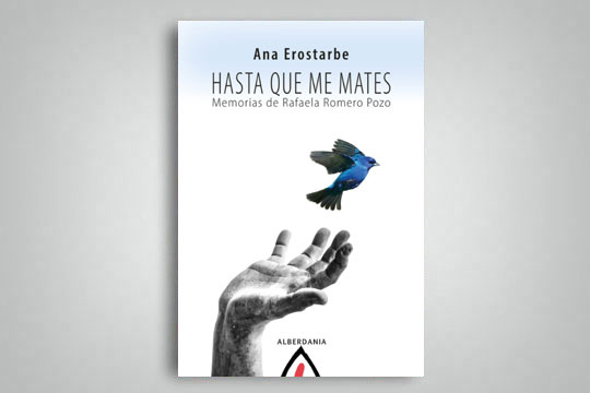 "Hasta que me mates. Memorias de Rafaela Romero Pozo"