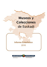 Museos y Colecciones de Euskadi - Informe Estadístico 2016