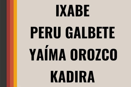 IXABE + PERU GALBETE + YAIMA OROZCO + KADIRA